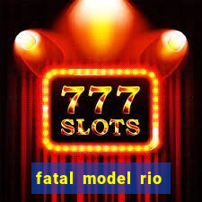 fatal model rio claro sp